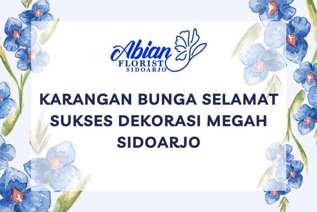 Karangan Bunga Selamat Sukses Dekorasi Megah Sidoarjo