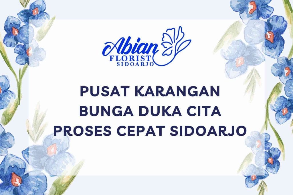 Pusat Karangan Bunga Duka Cita Proses Cepat Sidoarjo