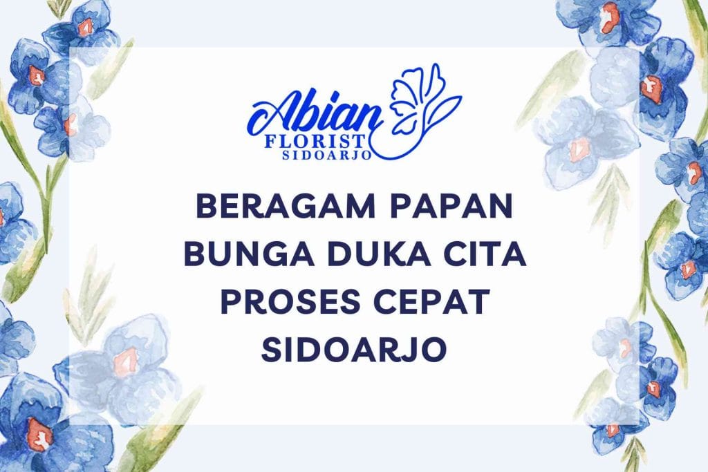 Beragam Papan Bunga Duka Cita Proses Cepat Sidoarjo